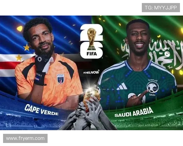 世界杯佛得角对沙特比赛中队长是谁以及他们在场上的领导作用全面解读